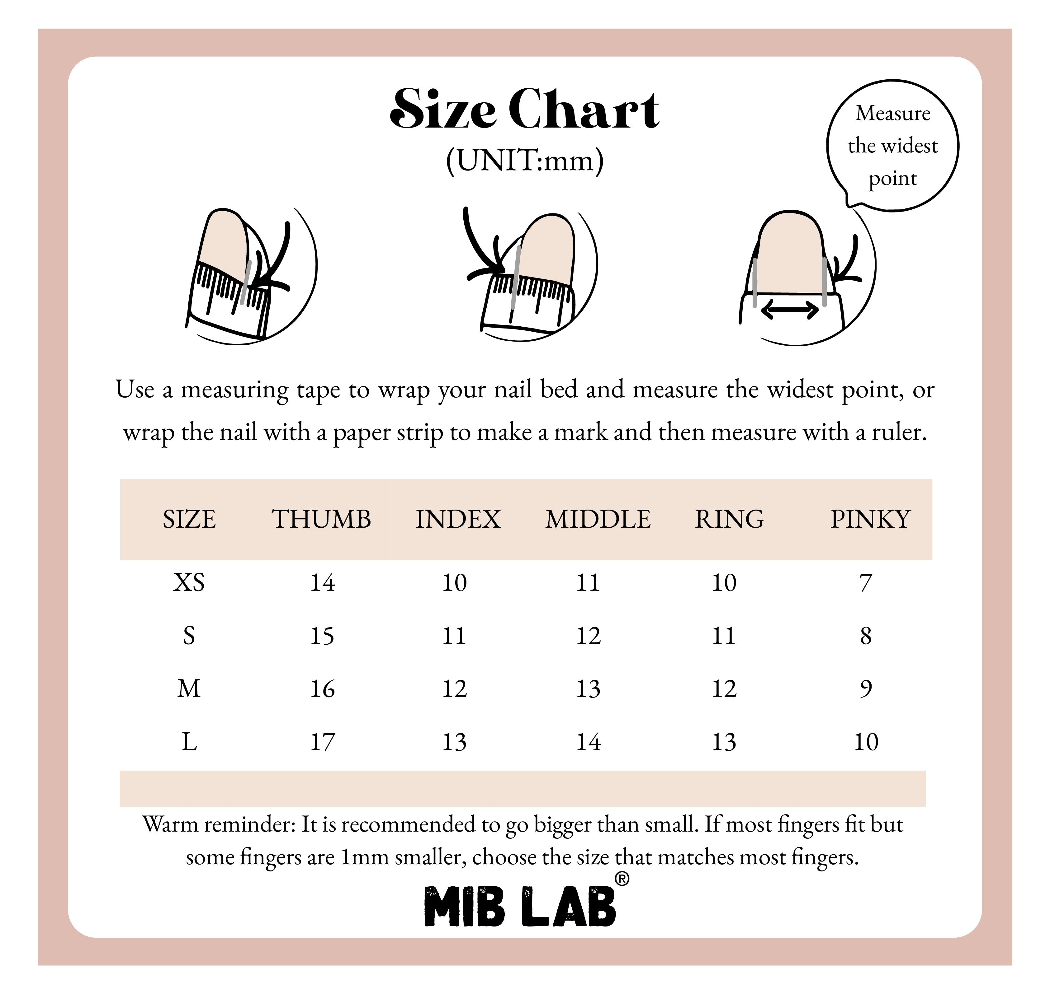 A clear and informative size chart for press-on nails, titled "Size Chart (UNIT: mm)". The chart includes a table detailing the width measurements for thumb, index, middle, ring, and pinky fingers in sizes XS, S, M, and L. Diagrams illustrate how to measure the widest point of the nail bed, and text advises choosing a larger size if measurements are between sizes. Features the MIB LAB logo.